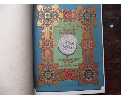 The Bayeux Tapestry - elucidated by J Collingwood bruce, pub Russell Smith 1856, inscribed by the author 17th Oct 1855. Full 