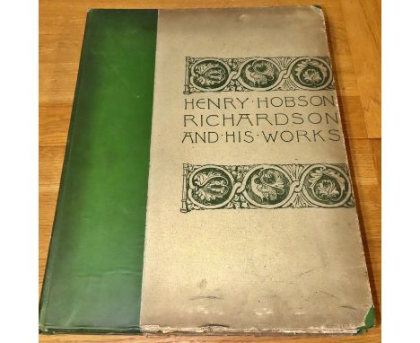 Henry Hobson Richardson and His Works (1888) by Mrs Schuyler van Rensselaer with a Portrait and Illustrations of the Architec