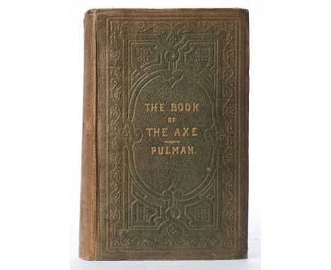 PULMAN, George P. R - The Book of the Axe : folding map, illustrated inc. 12 tinted lithograph plates, org. cloth rebacked, s