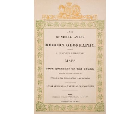 WYLD, James - A New General Atlas of Modern Geography. consisting of a complete collection of maps of the four quarters of th