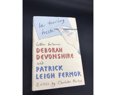 "In Tearing Haste" Book of letters between Deborah, Duchess of Devonshire and Patrick Leigh Fermor. Signed first edition. 