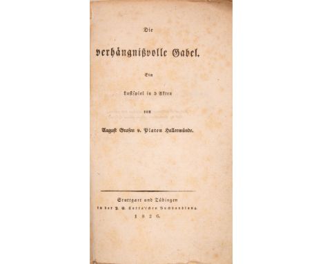 Platen(-Hallermünde), August Graf von. 3 Werke (davon zwei in ersten Ausgaben). 1826-1838. 1) Die verhängnisvolle Gabel. Ein 