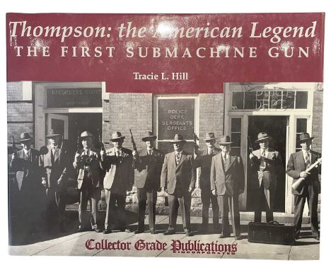 HILL, TRACIE L.: THOMPSON: THE AMERICAN LEGEND: THE FIRST SUBMACHINE GUN Ontario, 1996