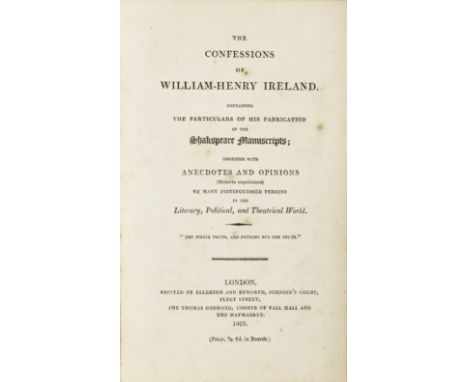 SHAKESPEAREAN FORGERIES.[IRELAND, WILLIAM HENRY. 1775-1835.] The Confessions of William Henry Ireland. London: Ellerton &amp;