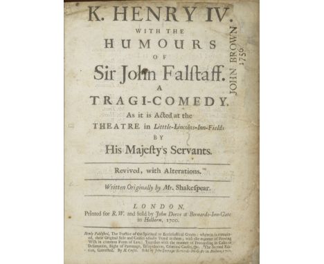 SHAKESPEARE, WILLIAM. 1564-1616.K. Henry IV. With the humours of Sir John Falstaff. A Tragi-comedy. London: Printed for R.W. 