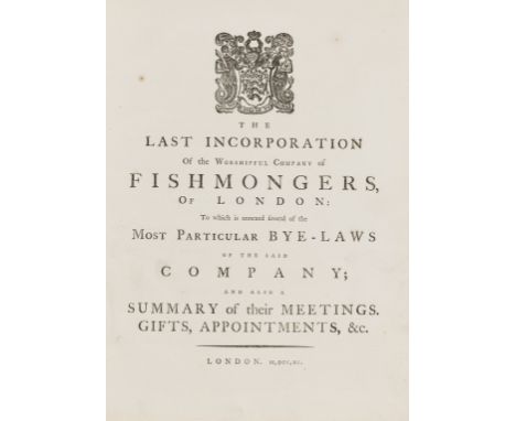The Worshipful Company of Fishmongers. The last incorporation of the Worshipful Company of Fishmongers of London, to which is