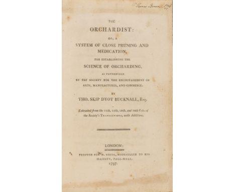 Orchards.- Bucknall (Thomas Skip Dyot) The Orchardist: or, a system of close pruning and medication, for establishing the sci