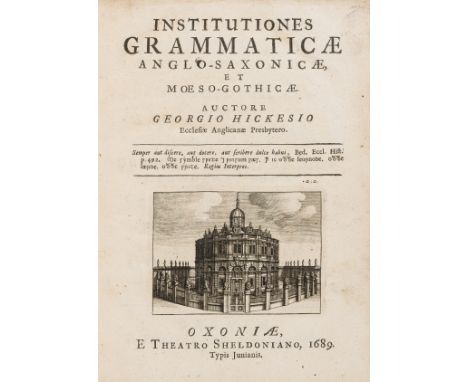 Hickes (George) Institutiones Grammaticæ Anglo-Saxonicæ et Moeso-Gothicæ, 3 parts in 1 vol., first edition, with initial impr