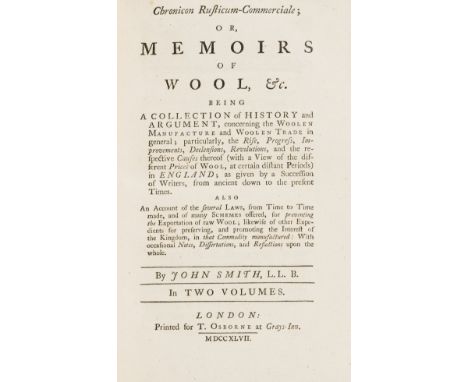 NO RESERVE Smith (John) Chronicon Rusticum-Commerciale; or, Memoirs of Wool, &amp;c..., 2 vol., first edition, half-title, li