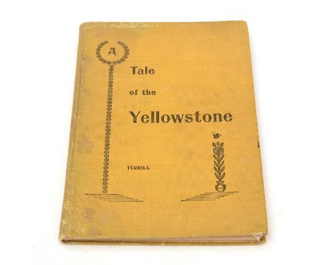 Turrill (Gardner Stilson) A Tale of the Yellowstone: In a wagon through Western Wyoming and Wonderland, lge. 8vo, original pr