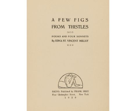 NO RESERVE Millay (Edna St. Vincent) A Few Figs from Thistles: Poems and Four Sonnets, first edition, half-title, original gr