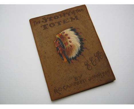 R C CAMPBELL JOHNSTON: THE STORY OF THE TOTEM, Vancouver, J P Pyott, circa 1924, orig limp reverse cf with painted detail