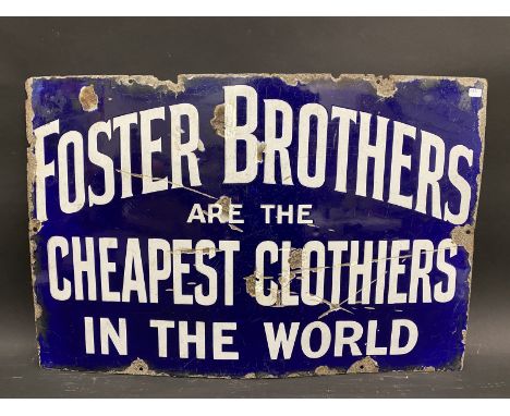 A rectangular enamel sign advertising Foster Brothers 'Cheapest Clothiers in the World', 24 x 16". 