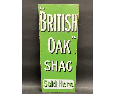 A 'British Oak' Shag enamel sign, of unusual green colour, a couple of small areas with older amateur retouching, 12 x 30".