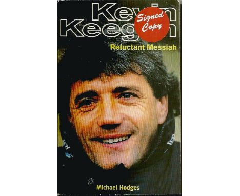 Kevin Keegan signed Reluctant Messiah paperback book.  Signed on inside title page.  English former football player and manag