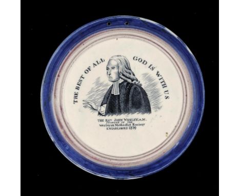 A COMMEMORATIVE EARTHENWARE PLAQUE, PROBABLY SUNDERLAND, C1830-40  printed in black with portrait of John Wesley and inscript
