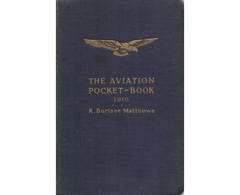 The Aviation Pocket Book 1918 by R. Borlase Matthews. Hardback Book. Printed at the Darien Press, Edinburgh. Showing Signs of