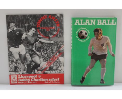 A Tommy Smith LFC player testimonial programme, Friday 27th May 1977 and Alan Ball; an autobiography 'It's All About a Ball',
