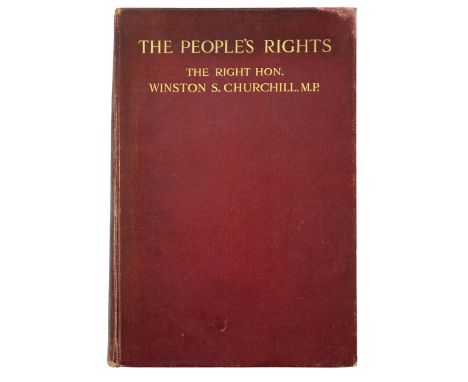 Churchill (Winston Spencer). The People's Rights, 1st edition, 1st issue, London: Hodder &amp; Stoughton, [1910], half title,