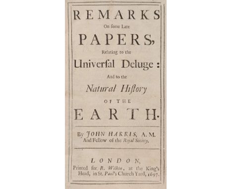 Harris (John). Remarks of some late papers, relating to the universal deluge: and to the natural history of the Earth, London