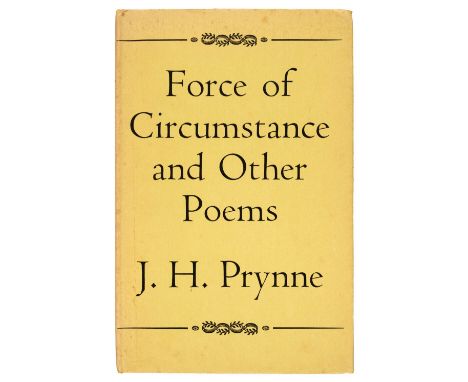 Prynne (J.H). Force of Circumstance and Other Poems, 1st edition, London: Routledge and Kegan Paul, 1962, inscribed by the au