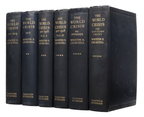 Churchill (Winston Spencer). The World Crisis, 5 volumes bound in 6, 1st edition, London: Thornton Butterworth, 1923-31, volu