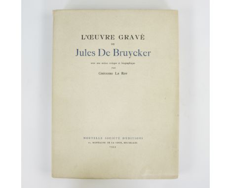 Jules DE BRUYCKER (1870-1945), L'Oeuvre Gravé par Grégoire Le Roy, 1933, with signed etching, n° 166/350Jules DE BRUYCKER (18