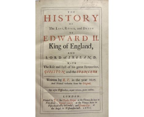 [HISTORY]  E.F. The History of the Life, Reign, and Death of Edward II, King of England, and Lord of Ireland, with the Rise a
