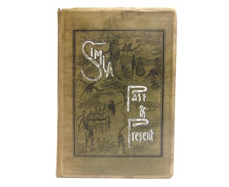 [TRAVEL]. INDIA  Buck, Edward. Simla Past and Present, first edition, Thacker, Spink &amp; Co., Calcutta, 1904, original pict