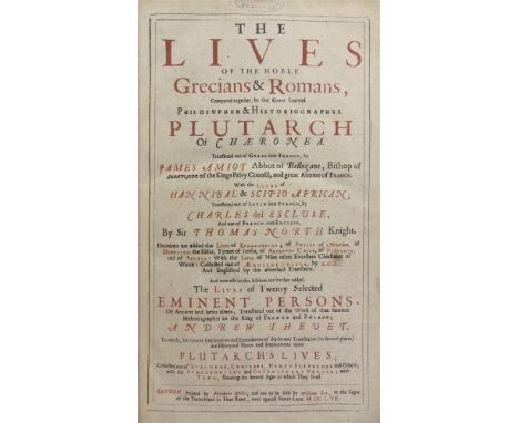 [HISTORY]  Plutarch. The Lives of the Noble Grecians &amp; Romans... , translated out of Greek into French , by James Amiot..