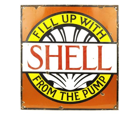 A 'Fill Up With Shell From The Pump' enamel sign,single-sided, four colour enamel with early clamshell logo, 60 x 55cm. For f
