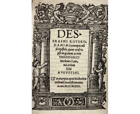 ERASMUS, D. De Contemptu mundi epistola. Antw., M. Hillenius Hoochstraten, 1523. (64) pp. Ti. printed within fine woodcut bor