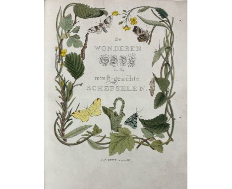 SEPP, J.C. Beschouwingen der wonderen Gods, i.d. minstgeachte schepzelen of Ned. insecten, naar hunne aanmerklyke huishouding