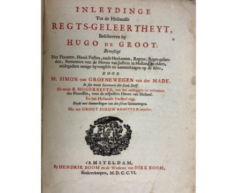 GROTIUS, H. Inleydinge tot de Hollandse regts-geleertheyt. Bevestigt met placcaten, (etc.), d. S. v. Groenewegen v.d. Made. -