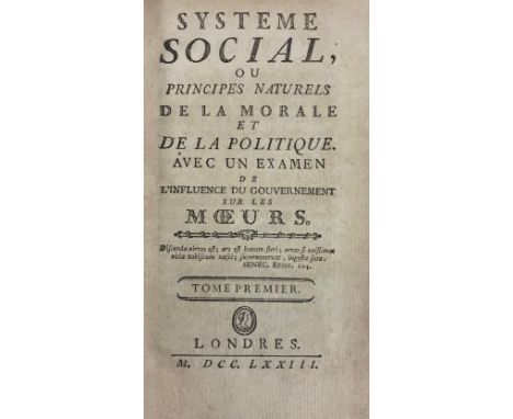 PHILOSOPHY -- (HOLBACH, P.H.Th. d'). Système social, ou principes naturels de la morale et de la politique. Avec un examen de