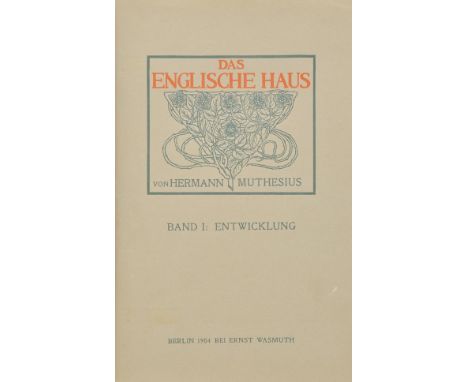 Muthesius (Hermann). Das Englische Haus, 3 volumes, Berlin: Ernst Wasmuth, 1904-1905,  half-titles, titles printed in red and