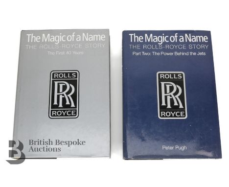 The Magic of a Name - The Rolls Royce Story, The First 40 Years by Peter Pugh, together The Rolls Royce Story, Part Two The P