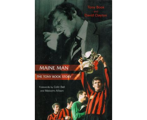 Football Man City Legend Tony Book Signed Hardback Book Titled Maine Man. First Edition. Signed in blue biro on inside page, 