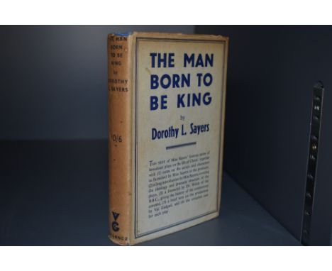 First edition. Sayers, Dorothy L. - The Man Born to be King: A Play-Cycle on the Life of our Lord and Saviour Jesus Christ. L