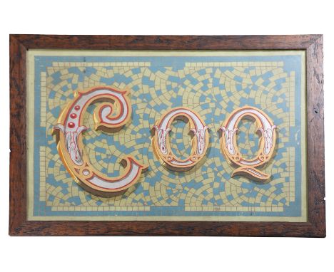 A LATE 19TH/20TH CENTURY FRENCH FOLK ART PAINTED SIGN. Painted "COQ" in gold red and silver on a mosaic style background, hou