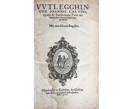CALVIN, J. Vvtlegginghe op alle de sendbrieuen Pauli des Apostels: Ende oock op den Sendbrief tot den Hebreen. Met een schoon