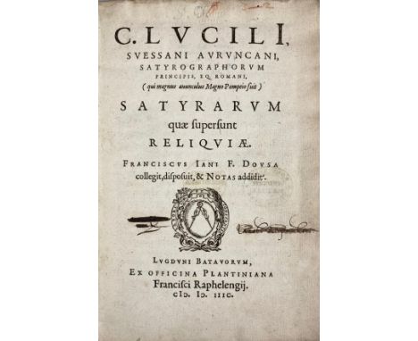 LUCILIUS. Satyrarum quae supersunt reliquiae. F.J. Dousa collegit, disposuit, &amp; notas addidit. Leiden, Ex Off. Plantinian