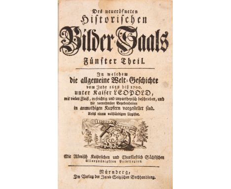 Imhof, Andreas Lazarus von: Des neueröf(f)neten historischen Bilder-Saals fünfter Theil ... vom Jahr 1658 biß 1700 unter Kais