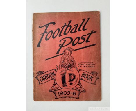 Copy of Football Post Cartoon Book, 1905-06 including the comic history of the game, 32 page booklet comprises cartoons relat