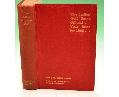 The Ladies Golf Union Official Year Book for 1908 - Vol. XIV -  Ed by Miss Issette Pearson -- Publ'd by The Golf Agency Edinb