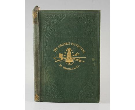 Early Fishing Book: Bailey, William - "The Angler's Instructor - A treatise on the best modes of Angling", 1857, 1st Ed, Lond