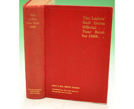 The Ladies Golf Union Official Year Book for 1909 - Vol. XV - Ed by Miss Issette Pearson -- Publ'd by The Golf Agency Edinbur