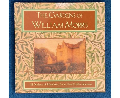 The Gardens of William Morris by Jill Duchess of Hamilton, Penny Hart and John Simmons 2006 Softback Book First Softback Edit