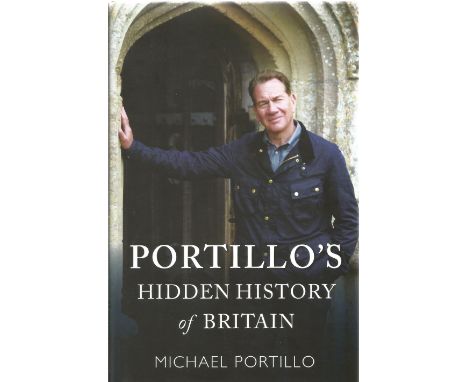 Signed Book Portillo's Hidden History of Britain by Michael Portillo 2018 First Edition Hardback Book published by Michael O'