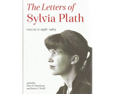 The Letters of Sylvia Plath Vol II 1956 1963 edited by P K Steinberg and K V Kukil Hardback Book First Edition 2018 published